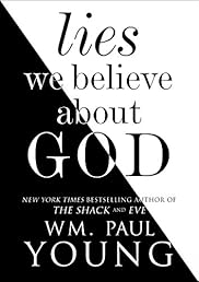 Lies We Believe About God