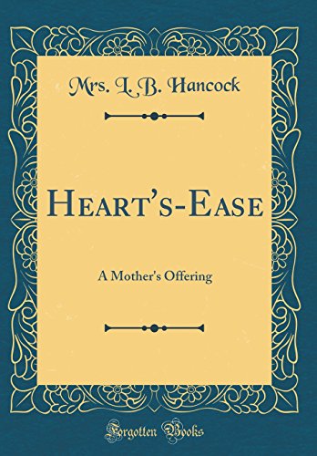 Heart's-Ease: A Mother's Offering (Classic Reprint)
