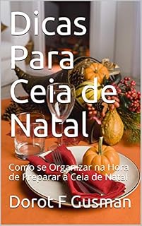 Livro Dicas Para Ceia de Natal: Como se Organizar na Hora de Preparar a Ceia de Natal