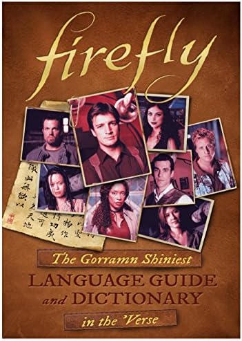 Firefly: The Gorramn Shiniest Language Guide and Dictionary in the 'Verse