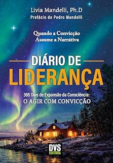 Livro Diário de Liderança: 365 Dias de Expansão da Consciência: O Agir com Convicção