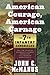 American Courage, American Carnage: 7th Infantry Chronicles: The 7th Infantry Regiment's Combat Expe by John C. McManus