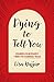 Dying to Tell You: Channeled Messages from the Famously Dead by Lisa Najjar