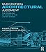 Questioning Architectural Judgment: The Problem of Codes in the United States by Steven A. Moore, Barbara B. Wilson