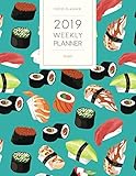 2019 Weekly Planner Sushi: Dated With To Do Notes And Inspirational Quotes - Sushi And Sashimi (Cute & Adorable Calendar Diary Book) by Popo Planner