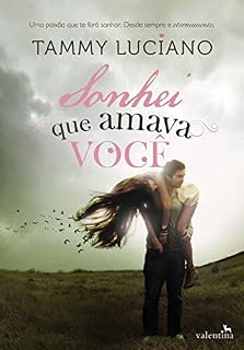 Livro Sonhei que amava você: Uma paixão que te fará sonhar. Desde sempre e eternamente.