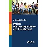A Study Guide for Fyodor Dostoevsky's Crime and Punishment (Novels for Students)