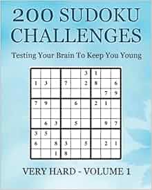 200 Sudoku Challenges Very Hard Volume 1 Testing Your - 