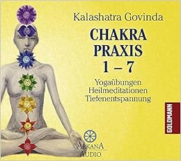 Chakra Praxis 1 7 Yogaubungen Heilmeditationen Tiefenentspannung Amazon De Govinda Kalashatra Bucher