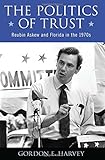 The Politics of Trust: Reubin Askew and Florida in