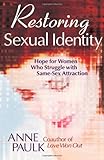 Restoring Sexual Identity: Hope for Women Who Struggle with Same-Sex Attraction