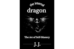 The Internal Dragon: The Art of Self-Mastery