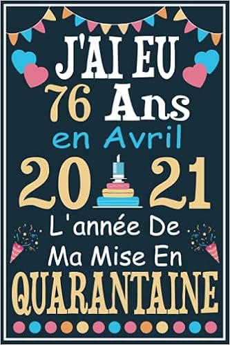 Amazon Com J Ai Eu 76 Ans En Avril 21 Cadeau Anniversaire 76 Ans Homme Femme Maman Papa Cadeau De Joyeux Anniversaire Pour 76 Ans Amie Fille Et Garcons Pages Ligne 15 24x22 86