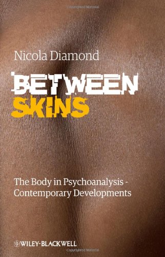Between Skins: The Body in Psychoanalysis - Contem porary Developments