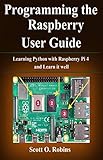 Programming the Raspberry Pi 4: Learning Python with Raspberry Pi 4 and Learn it well
