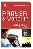 Prayer & Worship (Junior High Group Study) (Uncommon) by Kara Powell