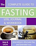 The Complete Guide to Fasting Log, Journal and Workbook: Based on Dr. Jason Fung's Principles for Fasting for Health and Weight Loss - 8x10
