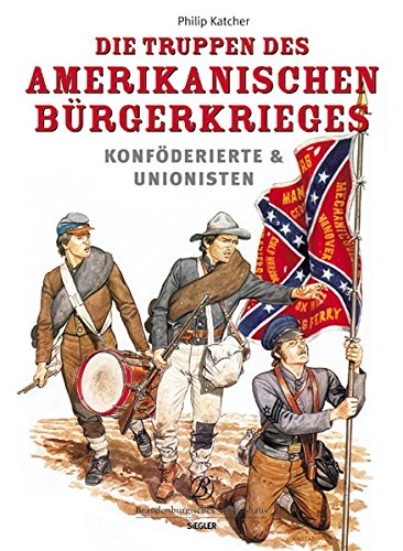 Die Truppen Des Amerikanischen Burgerkriegs Konfoderierte Unionisten Amazon De Philip Katcher Dorko M Rybiczka Bucher