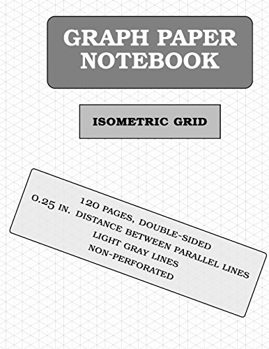 Isometric Graph Paper Notebook: 120 pages (1/4 inch distance between lines)