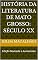 Livro História da Literatura de Mato Grosso: Século XX: Edição Revisada e Aumentada