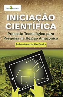 Livro Iniciação científica: Proposta tecnológica para pesquisa na região amazônica