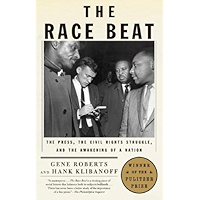 The Race Beat: The Press, the Civil Rights Struggle, and the Awakening of a Nation book cover