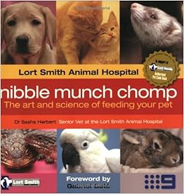 Nibble Munch Chomp The Art And Science Of Feeding Your Pet Herbert Sasha 9780980283679 Amazon Com Books