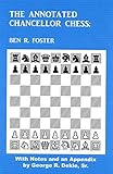 The Annotated Chancellor Chess: With Notes and an Appendix by George R. Dekle, Sr. by Ben R. Foster, George R. Dekle