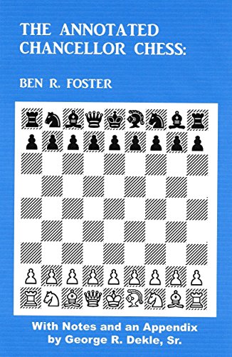The Annotated Chancellor Chess: With Notes and an Appendix by George R. Dekle, Sr. by Ben R. Foster