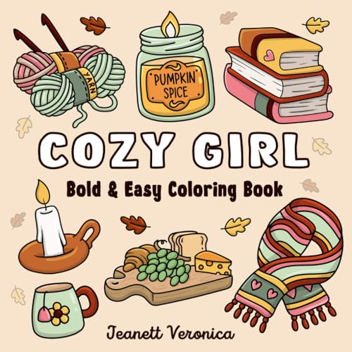 Cozy Girl Coloring Book: Bold and Easy Hygge Inspired Designs for Adults and Teens. Simple, Cute Illustrations with Thick Lines (Cozy Girl Series) Cozy Girl Coloring Book: Bold and Easy Hygge Inspired Designs for Adults and Teens. Simple, Cute Illustrations with Thick Lines (Cozy Girl Series) Paperback Spiral-bound