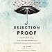 Rejection Proof: How I Beat Fear and Became Invincible Through 100 Days of Rejection