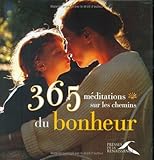365 méditations sur les chemins: du bonheur by 