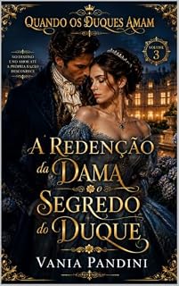 Livro A Redenção da Dama e o Segredo do Duque: No Destino e no Amor até a própria razão desconhece