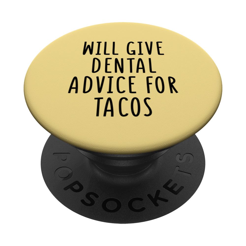 Dental Advice For Tacos Funny Dentist Tacos Lover PopSockets Swappable PopGrip