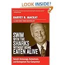 Swim with the Sharks Without Being Eaten Alive: Outsell, Outmanage, Outmotivate, and Outnegotiate Your Competition (Collins Business Essentials)