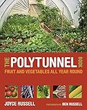 The Polytunnel Book: Fruit and Vegetables All Year Round