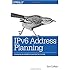 IPv6 Address Planning: Designing an Address Plan for the Future