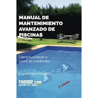Manual de mantenimiento avanzado de piscinas (3a Ed.): Cómo funcionan y cómo se mantienen Manual de mantenimiento avanzado de piscinas (3a Ed.): Cómo funcionan y cómo se mantienen