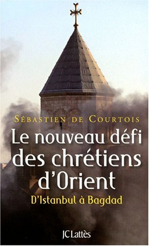 Le nouveau défi des chrétiens d'Orient: d'Istanbul à Bagdad