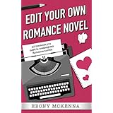 Edit Your Own Romance Novel 3 books in 1: The romance-friendly structure authors need to be objective about their own work.
