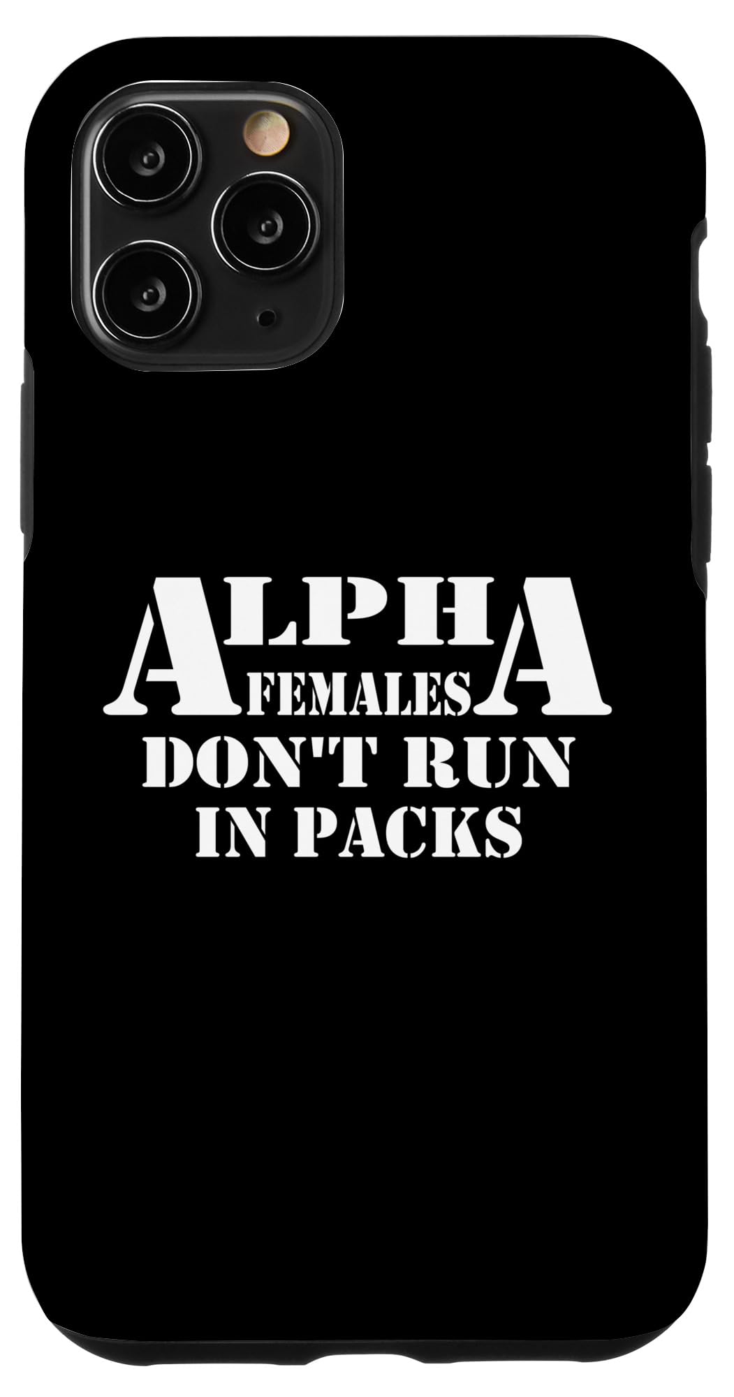 Alpha Females Don't Run In Packs Design Case for iPhone 11 Pro
