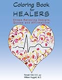 Coloring Book for Healers: Stress Relieving Designs, Quotes and Affirmations by