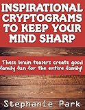 Inspirational Cryptograms To Keep You Smart: 500 One a Day Fascinating and Unique Cryptoquotes to Figure Out by Stephanie Park