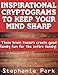 Inspirational Cryptograms To Keep You Smart: 500 One a Day Fascinating and Unique Cryptoquotes to Figure Out by Stephanie Park