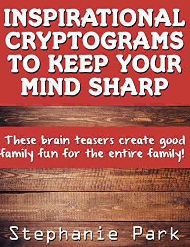 Inspirational Cryptograms To Keep You Smart: 500 One a Day Fascinating and Unique Cryptoquotes to Figure Out by Stephanie Park