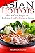 Asian Hotpots: How to Cook Simple and Delicious Hot Pot Dishes at Home