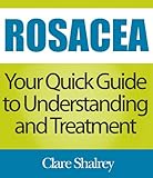 Rosacea: Your Quick Guide to Understanding and Treatment