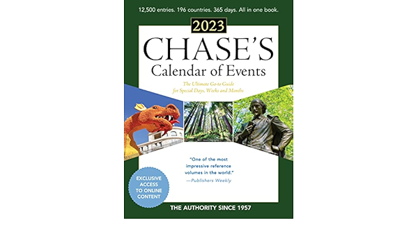 Chases Calendar Of Events 2023 Chase's Calendar Of Events 2023: The Ultimate Go-To Guide For Special Days,  Weeks And Months: Editors Of Chase's: 9781636710686: Amazon.com: Books