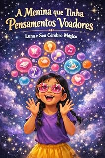 Livro A Menina que Tinha Pensamentos Voadores: Luna e Seu Cérebro Mágico