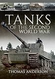 Tanks of the Second World War by Thomas Anderson